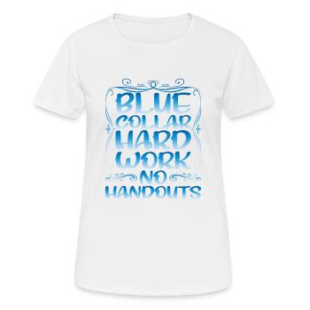 Blue Collar Hard Work No Handouts - Frauen T-Shirt atmungsaktiv - Weiß - Vorne - AI Model Female 172 dark (172cm)