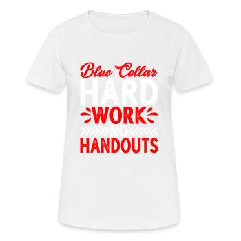 Blue Collar Hard Work No Handouts 2 - Frauen T-Shirt atmungsaktiv - Weiß - Vorne - AI Model Female 172 dark (172cm)