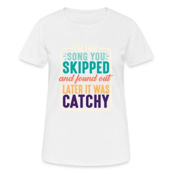 I'm That Song You Skipped 2 - Frauen T-Shirt atmungsaktiv - Weiß - Vorne - AI Model Female 172 dark (172cm)