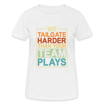 We Tailgate Harder Than Your Team Plays - Women's Breathable T-Shirt - white - Front - AI Model Female 172 dark (172cm)