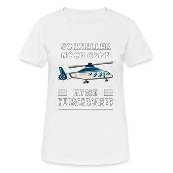 SCHNELLER NACH OBEN MIT DEM HUBSCHRAUBER - Frauen T-Shirt atmungsaktiv - Weiß - Vorne - AI Model Female 172 dark (172cm)