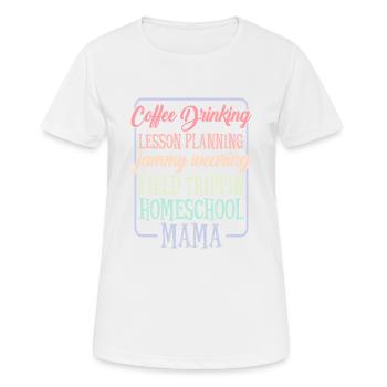 Coffee Drinking Lesson Planning Homeschool Mama 1 - Women's Breathable T-Shirt - white - Front - AI Model Female 172 dark (172cm)