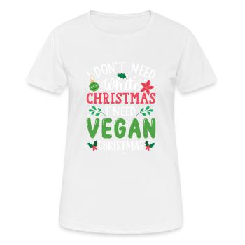 I Don't Need White Christmas, I Need Vegan Xmas - Women's Breathable T-Shirt - white - Front - AI Model Female 172 dark (172cm)
