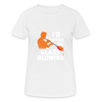 Ich Wäre Lieber Glasbläser Und Glasarbeiter - Frauen T-Shirt atmungsaktiv - Weiß - Vorne - AI Model Female 172 dark (172cm)