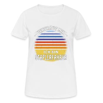 VERTRAUT MIR ICH BIN STAPLERFAHRER - Frauen T-Shirt atmungsaktiv - Weiß - Vorne - AI Model Female 172 dark (172cm)