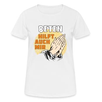 BETEN HILFT AUCH MIR - Frauen T-Shirt atmungsaktiv - Weiß - Vorne - AI Model Female 172 dark (172cm)