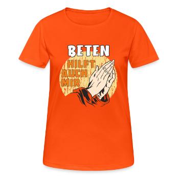 BETEN HILFT AUCH MIR - Frauen T-Shirt atmungsaktiv - Neonorange - Vorne - AI Model Female 172 dark (172cm)