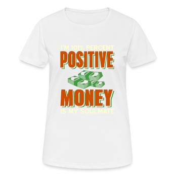 I'm 101% Percent Positive Money Is My Soulmate - Frauen T-Shirt atmungsaktiv - Weiß - Vorne - AI Model Female 172 dark (172cm)