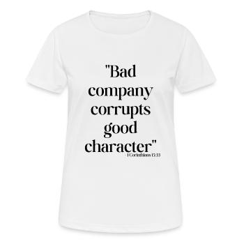 Bad company corrupts good character - Women's Breathable T-Shirt - white - Front - AI Model Female 172 dark (172cm)