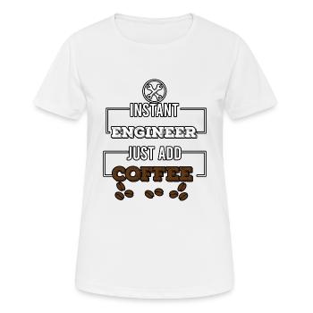 instant engineer just add coffee - Women's Breathable T-Shirt - white - Front - AI Model Female 172 dark (172cm)