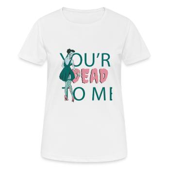 Du bist für mich tot Zombie Du bist für mich tot Z - Frauen T-Shirt atmungsaktiv - Weiß - Vorne - AI Model Female 172 dark (172cm)