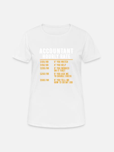 Lustiger Buchhalter Stundensatz Buchhaltung CPA Humor - Frauen T-Shirt atmungsaktiv - Weiß