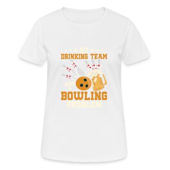 My Drinking Team Has A Bowling Problem Team Player - Women's Breathable T-Shirt - white - Front - AI Model Female 172 dark (172cm)