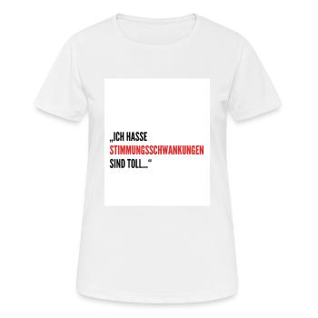 Ich hasse stimmungsschwankungen sind toll...design - Frauen T-Shirt atmungsaktiv - Weiß - Vorne - AI Model Female 172 dark (172cm)