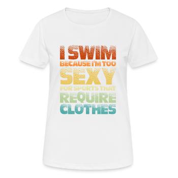 I Swim Because I'm Too Sexy Clothes 2 - Frauen T-Shirt atmungsaktiv - Weiß - Vorne - AI Model Female 172 dark (172cm)