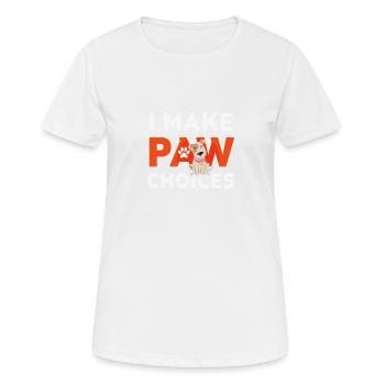 Ich treffe Pfotenentscheidungen, ich treffe schlechte Entscheidungen Hundeliebhaber - Frauen T-Shirt atmungsaktiv - Weiß - Vorne - AI Model Female 172 dark (172cm)