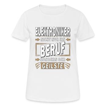 ELEKTRONIKER NICHT NUR EIN BERUF - Frauen T-Shirt atmungsaktiv - Weiß - Vorne - AI Model Female 172 dark (172cm)