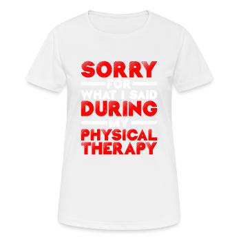 Sorry For What I Said During Physical Therapy 20 - Women's Breathable T-Shirt - white - Front - AI Model Female 172 dark (172cm)