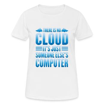 There Is No Cloud, It's Just Someone's Computer 13 - Frauen T-Shirt atmungsaktiv - Weiß - Vorne - AI Model Female 172 dark (172cm)