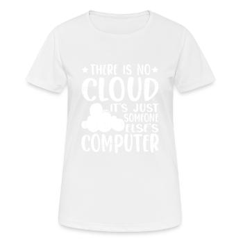 There Is No Cloud, It's Just Someone's Computer 14 - Frauen T-Shirt atmungsaktiv - Weiß - Vorne - AI Model Female 172 dark (172cm)