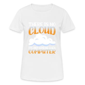 There Is No Cloud, It's Just Someone's Computer 15 - Frauen T-Shirt atmungsaktiv - Weiß - Vorne - AI Model Female 172 dark (172cm)