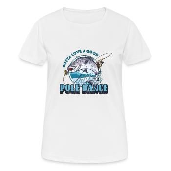 Gotta Love A Good Pole Dance, Angelliebhaber - Frauen T-Shirt atmungsaktiv - Weiß - Vorne - AI Model Female 172 dark (172cm)
