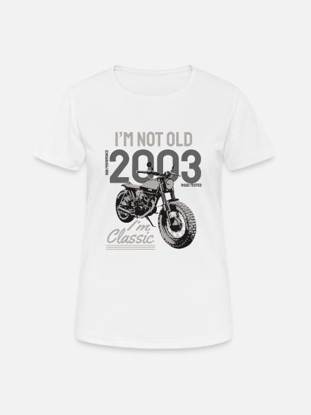 I'm Not Old I'm Classic. Biker Geburtstag 2003 - Frauen T-Shirt atmungsaktiv - Weiß