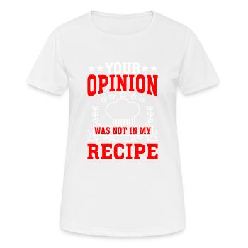 Your opinion was not in my recipe 4 - Women's Breathable T-Shirt - white - Front - AI Model Female 172 dark (172cm)