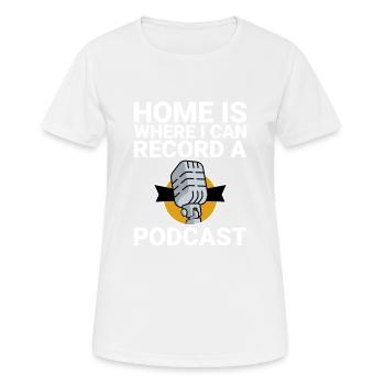 La maison est l’endroit où je peux enregistrer un podcast - T-shirt respirant Femme - blanc - Devant - AI Model Female 172 dark (172cm)