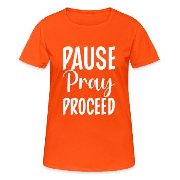 Pause Pray Proceed - Frauen T-Shirt atmungsaktiv - Neonorange - Vorne - AI Model Female 172 dark (172cm)