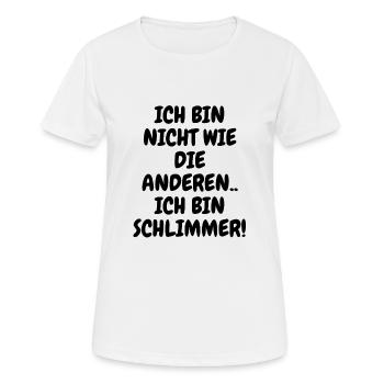 Ich bin nicht wie die anderen Ich bin schlimmer! - Frauen T-Shirt atmungsaktiv - Weiß - Vorne - AI Model Female 172 dark (172cm)