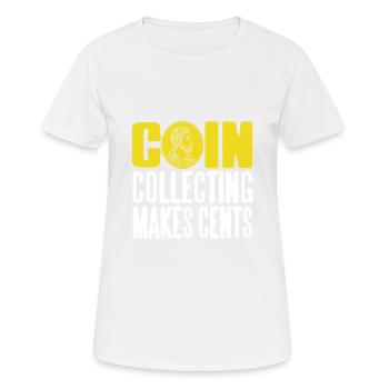 Coin Collecting Makes Cents Retro Funny Collector - Women's Breathable T-Shirt - white - Front - AI Model Female 172 dark (172cm)