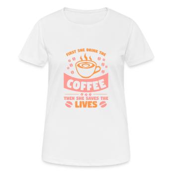 FIRST SHE DRINK THE COFFEE THEN SHE SAVES THE LIVE - Women's Breathable T-Shirt - white - Front - AI Model Female 172 dark (172cm)