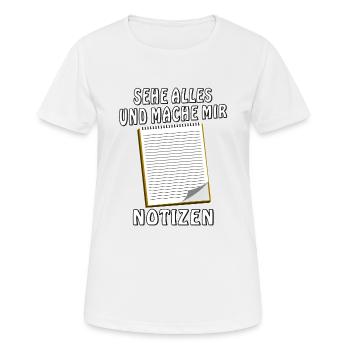 NOTIZBLOCK SEHE ALLES MACHE MIR NOTIZEN - Frauen T-Shirt atmungsaktiv - Weiß - Vorne - AI Model Female 172 dark (172cm)