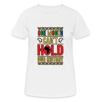 Un mois ne peut pas tenir notre Mois de l’histoire des Noirs - T-shirt respirant Femme - blanc - Devant - AI Model Female 172 dark (172cm)