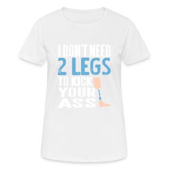 Don't Need 2 Legs To Kick Your Ass Prosthesis - Frauen T-Shirt atmungsaktiv - Weiß - Vorne - AI Model Female 172 dark (172cm)