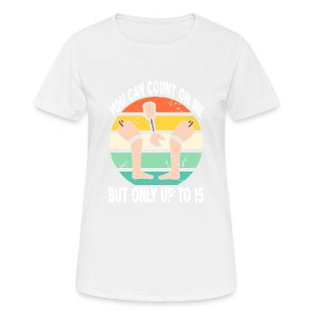 Vous pouvez compter sur moi mais seulement jusqu’à 15 prothèses - T-shirt respirant Femme - blanc - Devant - AI Model Female 172 dark (172cm)