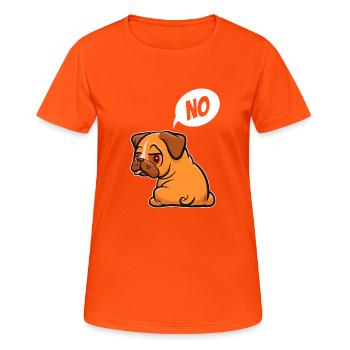 No, I don't have to do anything - Pug - saying - Women's Breathable T-Shirt - neon orange - Front - AI Model Female 172 dark (172cm)