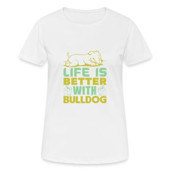 DAS LEBEN IST BESSER MIT BULLDOG - Frauen T-Shirt atmungsaktiv - Weiß - Vorne - AI Model Female 172 dark (172cm)