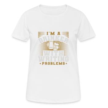 ICH BIN EIN TRINKER MIT SCHREIBPROBLEMEN - Frauen T-Shirt atmungsaktiv - Weiß - Vorne - AI Model Female 172 dark (172cm)