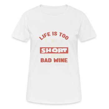 LA VIE EST TROP COURTE POUR BOIRE DU MAUVAIS VIN - T-shirt respirant Femme - blanc - Devant - AI Model Female 172 dark (172cm)