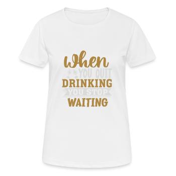 LORSQUE VOUS ARRÊTEZ DE BOIRE, VOUS ARRÊTEZ D’ATTENDRE - T-shirt respirant Femme - blanc - Devant - AI Model Female 172 dark (172cm)