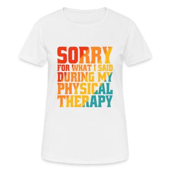 Sorry What I Said During My Physical Therapy 25 - Women's Breathable T-Shirt - white - Front - AI Model Female 172 dark (172cm)