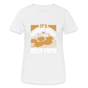 ES IST BARBECUE, MUTIGEN GLAUBEN ZU HABEN - Frauen T-Shirt atmungsaktiv - Weiß - Vorne - AI Model Female 172 dark (172cm)