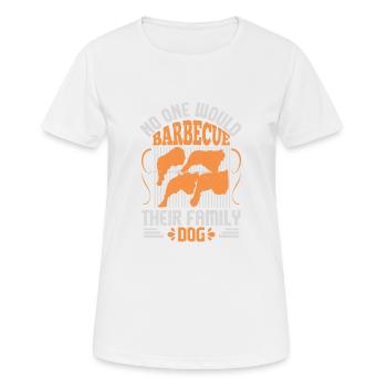 NIEMAND WÜRDE SEINEN FAMILIENHUND GRILLEN - Frauen T-Shirt atmungsaktiv - Weiß - Vorne - AI Model Female 172 dark (172cm)