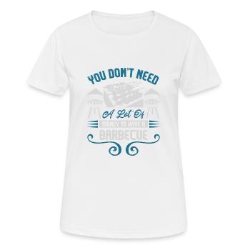 VOUS N’AVEZ PAS BESOIN DE BEAUCOUP D’ARGENT POUR FAIRE UN BARBECUE - T-shirt respirant Femme - blanc - Devant - AI Model Female 172 dark (172cm)