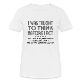 I Was Taught To Think Before I act Sarcasm - Women's Breathable T-Shirt - white - Front - AI Model Female 172 dark (172cm)