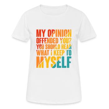 Mon opinion vous offense ? Écoute ce que je garde pour moi6 - T-shirt respirant Femme - blanc - Devant - AI Model Female 172 dark (172cm)