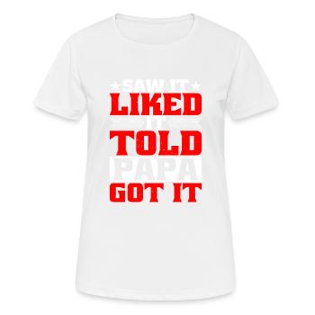Saw It Liked It Told Papa Got It 4 - Frauen T-Shirt atmungsaktiv - Weiß - Vorne - AI Model Female 172 dark (172cm)