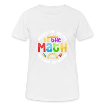 Multiplier l’amour Ajouter de l’espoir Faire l’école des professeurs de mathématiques - T-shirt respirant Femme - blanc - Devant - AI Model Female 172 dark (172cm)